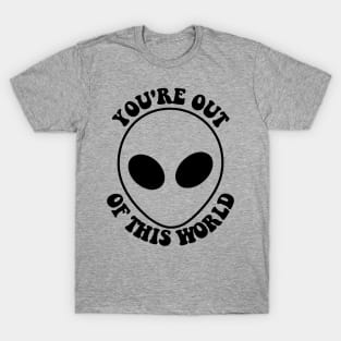 you're out of this world T-Shirt